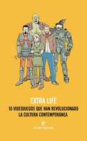 EXTRA LIFE. 10 VIDEOJUEGOS QUE HAN REVOLUCIONADO LA CULTURA CONTEMPORANEA