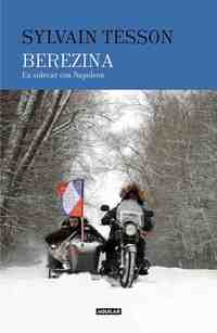 BEREZINA. EN SIDECAR CON NAPOLEÓN