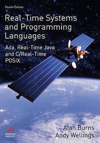 REAL-TIME SYSTEMS AND PROGRAMMING LANGUAGES. ADA, REAL-TIME JAVA AND C/REAL-TIME POSIX
