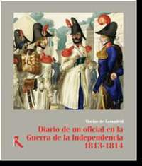DIARIO DE UN OFICIAL EN LA GUERRA DE LA INDEPENDENCIA, 1813-1814