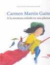 CARMEN MARTIN GAITE. A LA AVENTURA SUBIDA EN UNA PLUMA. BILINGÜE
