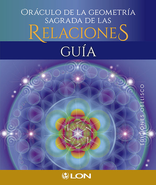 ORÁCULO DE LA GEOMETRÍA SAGRADA DE LAS RELACIONES (LIBRO+ 45 CARTAS)