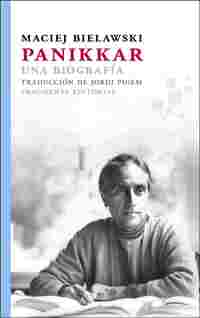 PANIKKAR. UNA BIOGRAFÍA