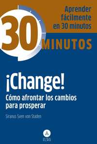 CHANGE! COMO AFRONTAR LOS CAMBIOS PARA PROSPERAR