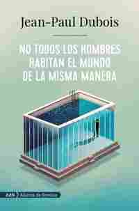 NO TODOS LOS HOMBRES HABITAN EL MUNDO DE LA MISMA MANERA (PREMIO GONCOURT 2019)