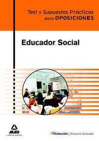 EDUCADOR SOCIAL. TEST Y SUPUESTOS PRACTICOS PARA OPOSICIONES