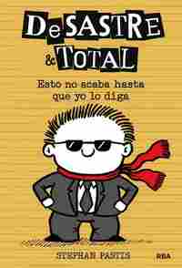 7. ESTO NO SE ACABA HASTA QUE YO DIGA. DESASTRE & TOTAL