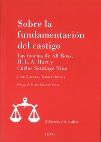 SOBRE LA FUNDAMENTACIÓN DEL CASTIGO. LAS TEORÍAS DE ALF ROSS, H.L.A. HART Y CARLOS SANTIAGO NINO