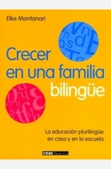 CRECER EN UNA FAMILIA BILINGUE. LA EDUCACION PLURILINGUE EN CASA Y EN