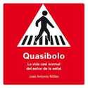 QUASIBOLO. LA VIDA CASI NORMAL DEL SEÑOR DE LA SEÑAL