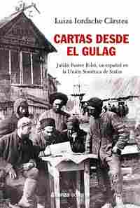CARTAS DESDE EL GULAG. JULIÁN FUSTER RIBÓ, UN ESPAÑOL EN LA UNIÓN SOVIÉTICA DE STALIN