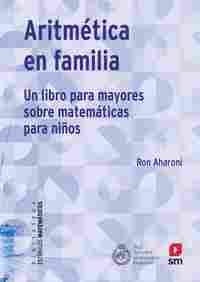 ARITMÉTICA EN FAMILIA. UN LIBRO PARA MAYORES DE MATEMÁTICAS PARA NIÑOS