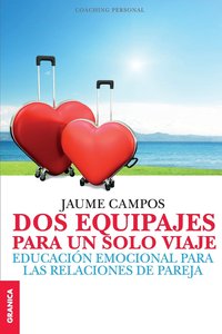 DOS EQUIPAJES PARA UN SOLO VIAJE. EDUCACIÓN EMOCIONAL PARA LAS RELACIONES DE PAREJA