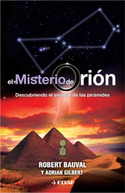 MISTERIO DE ORION, EL. DECUBRIENDO EL SECRETO DE LAS PIRAMIDES