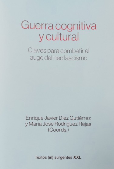 GUERRA COGNITIVA Y CULTURAL. CLAVES PARA COMBATIR EL AUGE DEL NEOFASCISMO