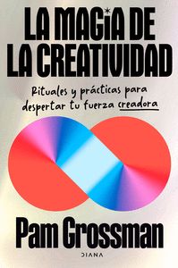 LA MAGIA DE LA CREATIVIDAD                                                      RITUALES Y PRÁCTICAS