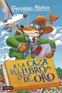 A LA CAZA DEL LIBRO DE ORO. GERONIMO STILTON, 71