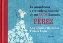 LA ASOMBROSA Y VERDADERA HISTORIA DE UN RATON LLAMADO PEREZ