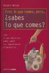 ERES LO QUE COMES, PERO ¿ SABES LO QUE COMES ?