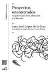PROYECTOS ENCONTRADOS. ARQUITECTURAS DE LA ALTERACION Y EL DESVELO