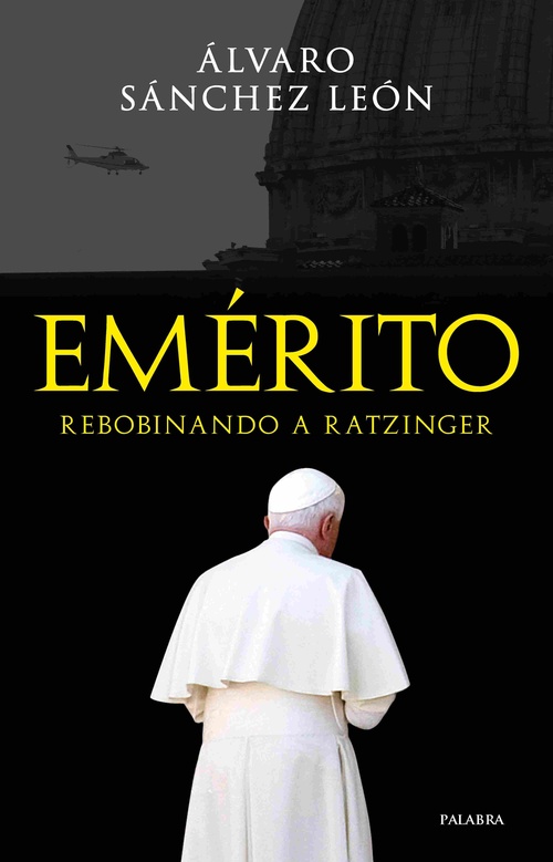 EMERITO. REBOBINANDO A RATZINGER