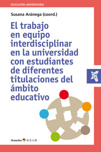 EL TRABAJO EN EQUIPO INTERDISCIPLINAR EN LA UNIVERSIDAD CON ESTUDIANTES DIFERENTES TITULACIONES ...