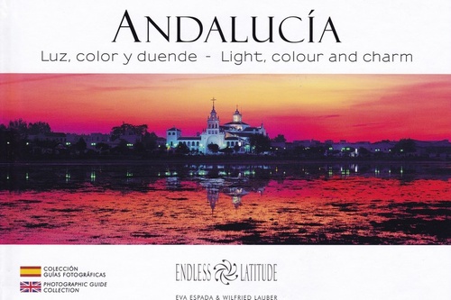 ANDALUCIA. LUZ, COLOR Y DUENDE / LIGHT, COLOUR AND CHARM