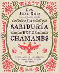 LA SABIDURÍA DE LOS CHAMANES
