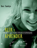 REIR Y APRENDER: 95 TECNICAS PARA EMPLEAR EL HUMOR EN LA FORMACION