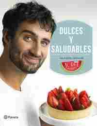 DULCES Y SALUDABLES. LAS MEJORE RECETAS DEL GANADOR DE BAKE OFF