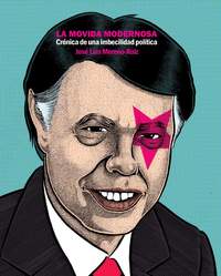 LA MOVIDA MODERNOSA: CRÓNICA DE UNA IMBECILIDAD POLÍTICA