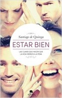 ESTAR BIEN. LAS CLAVES QUE HACEN QUE LA VIDA MEREZCA LA PENA