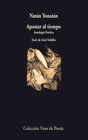 APOSTAR AL TIEMPO; ANTOLOGIA POETICA