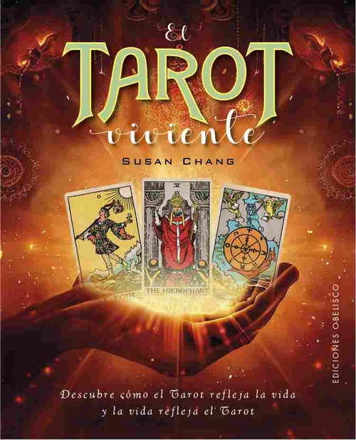EL TAROT VIVIENTE. DESCUBRE CÓMO EL TAROT REFLEJA LA VIDA Y LA VIDA REFLEJA EL TAROT