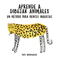 APRENDE A DIBUJAR ANIMALES: UN MÉTODO PARA MENTES INQUIETAS.