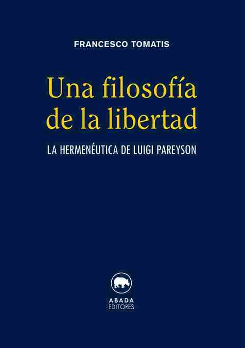 UNA FILOSOFÍA DE LA LIBERTAD. LA HERMENÉUTICA DE LUIGI PAREYSON