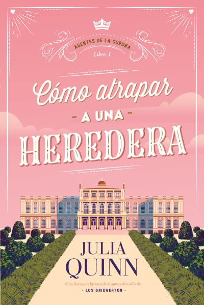 CÓMO ATRAPAR A UNA HEREDERA (AGENTES DE LA CORONA 1).
