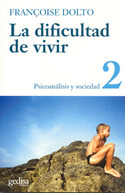 DIFICULTAD DE VIVIR. 2. PSICOANALISIS Y SOCIEDAD