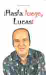 HASTA LUEGO, LUCAS/ CHIQUITO DE LA CALZADA
