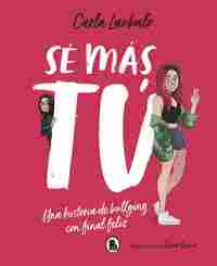 SÉ MÁS TÚ. UNA HISTORIA DEL BULLYING