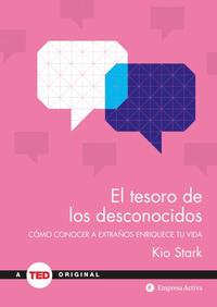 EL TESORO DE LOS DESCONOCIDOS. CÓMO CONOCER A EXTRAÑOS ENRIQUECE TU VIDA