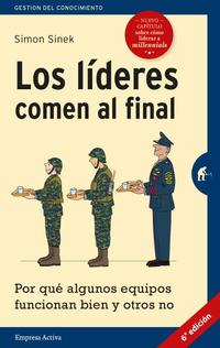 LOS LÍDERES COMEN AL FINAL (EDICIÓN REVISADA). POR QUÉ ALGUNOS EQUIPOS FUNCIONAN BIEN Y OTROS NO