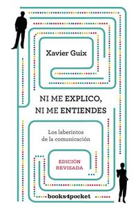 NI ME EXPLICO NI ME ENTIENDES. LOS LABERINTOS DE LA COMUNICACIÓN