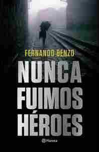 NUNCA FUIMOS HÉROES