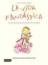 LA VIDA FANTÁSTICA. LECCIONES DE VIDA DE UN NIÑO CON SUEÑOS. SENTIMIENTOS