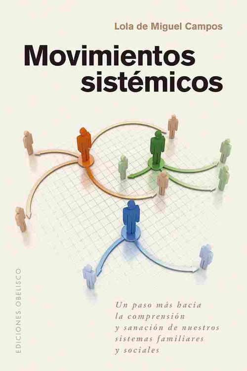 MOVIMIENTOS SISTÉMICOS. UN PASO MÁS HACIA LA COMPRENSIÓN Y SANACIÓN DE NUESTROS SISTEMAS FAMILIARES