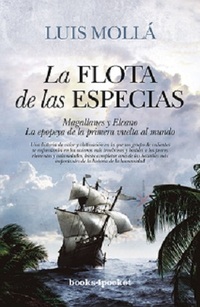 LA FLOTA DE LAS ESPECIAS. MAGALLANES Y ELCANO, LA EPOPEYA DE LA PRIMERA VUELTA AL MUNDO