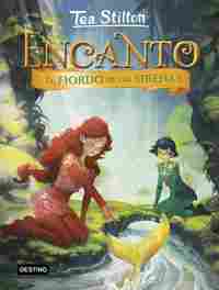 6. EL FIORDO DE LAS SIRENAS. ENCANTO. TEA STILTON