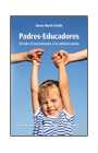 PADRES-EDUCADORES. DESDE EL NACIMIENTO A LA ADOLESCENCIA