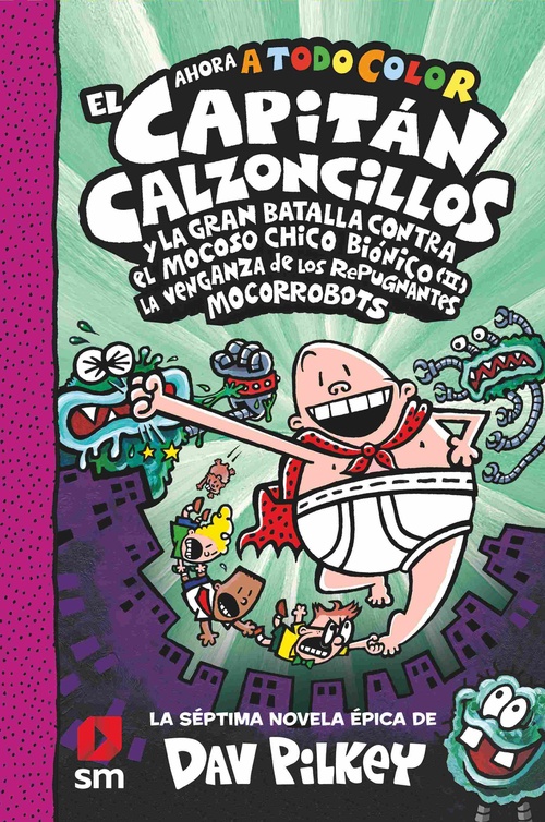 7. EL CAPITÁN CALZONCILLOS Y LA GRAN BATALLA CONTRA EL MOCOSO CHICO BIÓNICO(II) LA VENGANZA LOS REPU